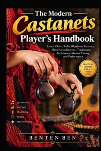 The Modern Castanets Player's Handbook: Learn Clicks, Rolls, Rhythmic Patterns, Hand Coordination, Traditional Techniques, Musical Timing, and Perform cover