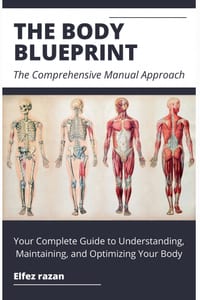 The Body Blueprint: Your Complete Guide to Understanding, Maintaining, and Optimizing Your Body cover