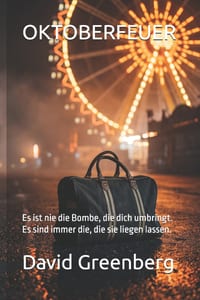 Oktoberfeuer: Es ist nie die Bombe, die dich umbringt. Es sind immer die, die sie liegen lassen. cover