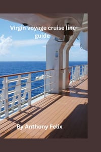 Virgin voyage cruise line guide: Handbook guide for first time sailor's and unforgettable experience to virgin voyage cruise line cover