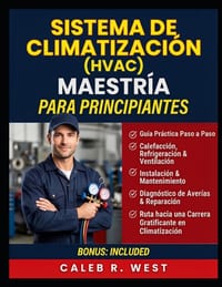 Sistema de climatización (HVAC) Maestría Para principiantes: Una guía práctica sobre calefacción, refrigeración, ventilación, instalación, mantenimien cover