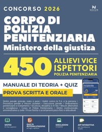 Concorso 450 Allievi Vice Ispettori Polizia Penitenziaria 2026: Manuale completo per la prova scritta e orale. Teoria, casi pratici, test commentati e cover