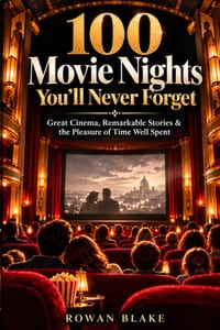 100 Movie Nights You'll Never Forget: Great Cinema, Remarkable Stories & the Pleasure of Time Well Spent cover