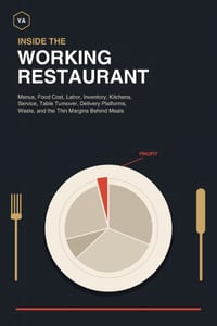 Inside the Working Restaurant: Menus, Food Cost, Labor, Inventory, Kitchens, Service, Table Turnover, Delivery Platforms, Waste, and the Thin Margins cover