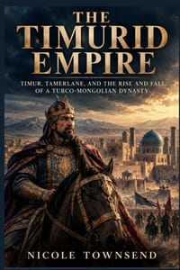 The Timurid Empire: Timur, Tamerlane, and the Rise and Fall of a Turco-Mongolian Dynasty cover