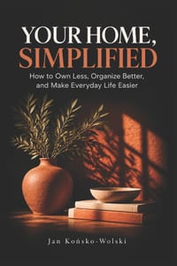 Your Home, Simplified: How to Own Less, Organize Better, and Make Everyday Life Easier cover