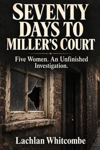 Seventy Days to Miller's Court: Five Women. An Unfinished Investigation. cover