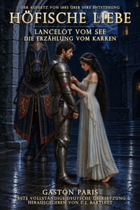 Höfische Liebe: Lancelot vom See - Die Erzählung vom Karren cover