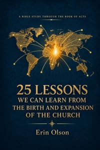 25 Lessons We Can Learn From the Birth and Expansion of the Church: A Bible Study Through the Book of Acts cover