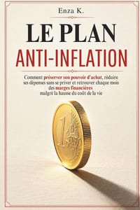 Le Plan Anti-Inflation: Comment préserver son pouvoir d'achat, réduire ses dépenses sans se priver et retrouver chaque mois des marges financières mal cover