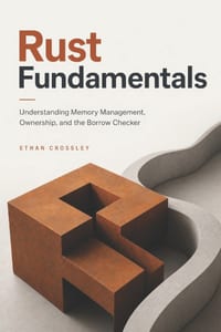 Rust Fundamentals from Zero: Memory Management, Ownership, and the Borrow Checker cover