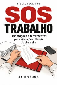 SOS Trabalho: Orientações e ferramentas para situações difíceis do dia a dia cover