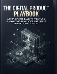 The Digital Product Playbook: A Step - By - Step Blueprint to Turn Knowledge, Templates, and Skills Into Automatic Sales cover