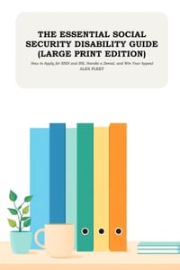 The Essential Social Security Disability Guide (Large Print Edition): How to Apply for SSDI and SSI, Handle a Denial, and Win Your Appeal cover