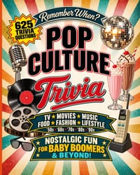 Remember When? Pop Culture Trivia - A Baby Boomer Nostalgia Trivia Book: 625 Multiple-Choice Questions About TV, Movies, Music, Fashion, Food & Lifest cover