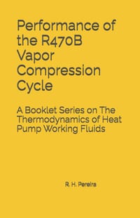 Performance of the R470B Vapor Compression Cycle: Issue of A Booklet Series on The Thermodynamics of Heat Pump Working Fluids cover