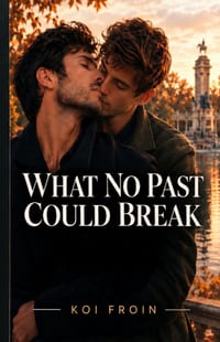 What No Past Could Break: An M/M story about scars healing together. cover