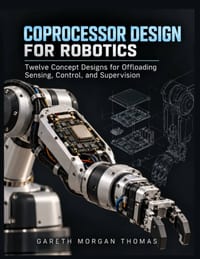 Coprocessor Design for Robotics: Twelve Concept Designs for Offloading Sensing, Control, and Supervision cover