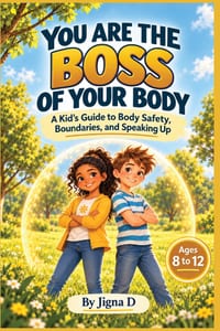 You Are the Boss of Your Body: A Kid's Guide to Body Safety, Boundaries, and Speaking Up cover