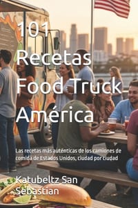 101 Recetas Food Truck América: Las recetas más auténticas de los camiones de comida de Estados Unidos, ciudad por ciudad cover
