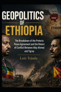 Geopolitics of Ethiopia: The Breakdown of the Pretoria Peace Agreement and the Return of Conflict Between Abiy Ahmed and Tigray cover