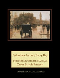 Columbus Avenue, Rainy Day: Frederick Childe-Hassam Cross Stitch Pattern cover
