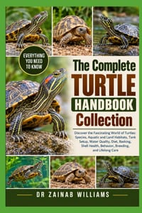 The Complete Turtle Handbook Collection: Discover the Fascinating World of Turtles: Species, Aquatic and Land Habitats, Tank Setup, Water Quality, Die cover