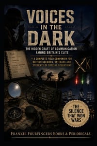 VOICES IN THE DARK The Hidden Craft of Communication Among Britain's Elite: - A Complete Field Companion for British Soldiers, Veterans and Students o cover