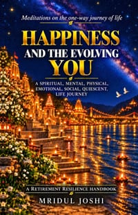 Happiness and the Evolving You: A Spiritual, Mental, Physical, Emotional, Social, Quiescent, Life Journey: A Retirement Resilience Handbook cover
