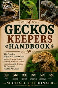 Geckos Keepers Handbook: The Complete Beginner-to-Expert Guide to Care, Habitat Setup, Feeding, Nutrition, Health, Interaction, and Breeding for Happy cover