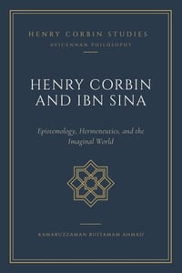 Henry Corbin and Ibn Sīnā: Epistemology, Hermeneutics, and Imaginal World cover