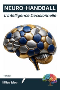 Neuro- Handball: L'Intelligence Décisionnelle: Optimisez la prise de décision et l'anticipation par les neurosciences. (Tome 2) cover