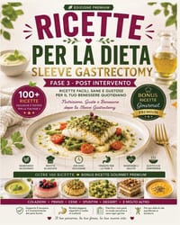 Ricette Sleeve Gastrectomy - Dopo la Chirurgia Bariatrica: Dieta Post Intervento 100+ Ricette Proteiche per la Fase 3 cover
