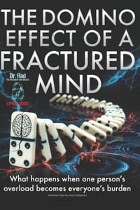 The Domino Effect of a Fractured Mind: What Happens When One Person's Overload Becomes Everyone's Burden cover