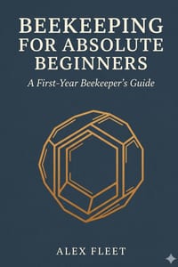 Beekeeping for Absolute Beginners: A First-Year Beekeeper's Guide cover