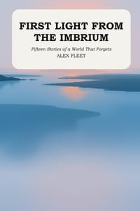 First Light from the Imbrium: Fifteen Stories of a World That Forgets cover