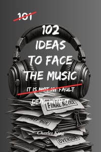 102 Ideas To Face The Music: No Perfect Excuses. Simple Everyday Ideas To Take Responsibility, Address Problems Directly, Handle Difficult Conversatio cover