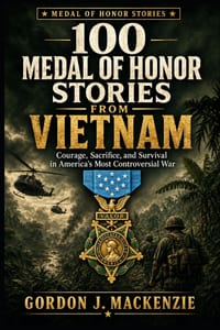 100 Medal of Honor Stories from Vietnam: Courage, Sacrifice, and Survival in America's Most Controversial War cover
