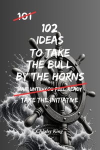 102 Ideas To Take The Bull By The Horns: No Waiting Around. No Endless Hesitation. Simple Everyday Ideas To Take Action, Face Challenges Directly, Mak cover