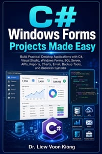 C# Windows Forms Projects Made Easy: Build Practical Desktop Applications with Visual Studio 2026, .NET, SQL Server, APIs, Reports, Charts, Files, and cover