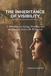 The Inheritance of Visibility: A Manifesto on Seeing, Presence, and the Human Need to Be Witnessed cover