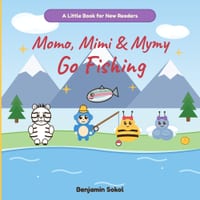 Momo, Mimi & Mymy Go Fishing: A Rhyming Fishing Story for New Readers cover