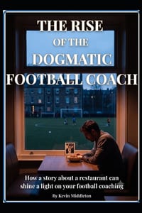 The Rise of the Dogmatic Football Coach: How a story about a restaurant can shine a light on your football coaching cover