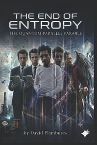 The End Of Entropy: The Quantum Parallel Parable cover