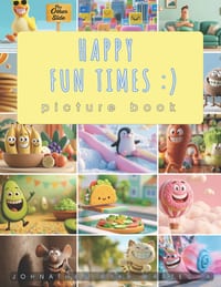 Happy Fun Times Picture Book: Coffee Table Book Smiling Illustrations for Good Mental Health, Rest & Relaxation cover