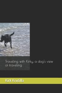 Traveling with Kirky, a dog's view of traveling cover