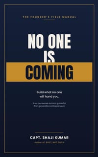 No One Is Coming: The Founder's Field Manual for Building What No One Will Hand You cover