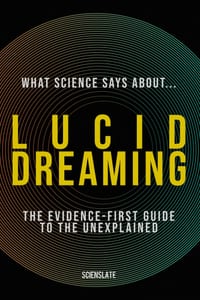 What Science Says About... Lucid Dreaming cover