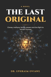 The Last Original: A Documentary-Style Novel About Clones, Memory, Family, Power, and the Fight to Remain Human cover