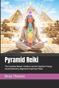 Pyramid Reiki: The Complete Master's Guide to Ancient Egyptian Energy, Sacred Geometry, Alignment & Spiritual Power cover